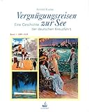 Vergnügungsreisen zur See. Die Geschichte der deutschen Kreuzfahrt: Vergnügungsreisen zur See, 2 Bde., Bd.1, 1889-1939