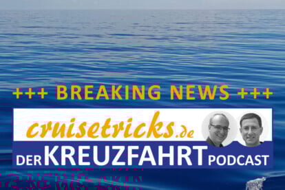 Cruisetricks.de - Der Kreuzfahrt-Podcast - Breaking News